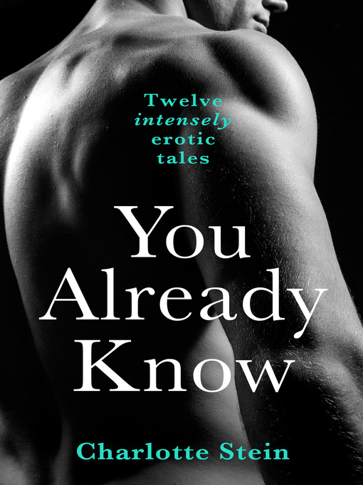 Title details for You Already Know by Charlotte Stein - Available